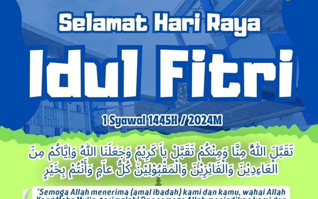 Selamat Hari Raya Idul Fitri 1 Syawal 1445 H/2024 M
